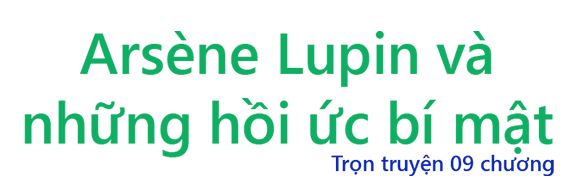 Arsène Lupin và những hồi ức bí mật - Chương 03