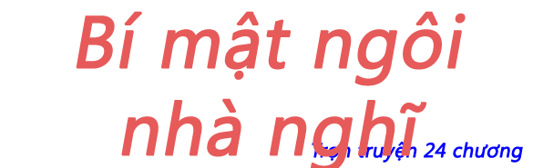 Bí mật ngôi nhà nghĩ - Chương 22