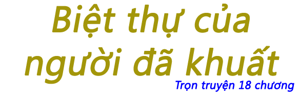 Biệt thự của người đã khuất - Chương 11