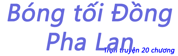 Bóng tối Đồng Pha Lan - Chương 10