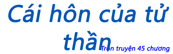 Cái hôn của tử thần - Chương 36