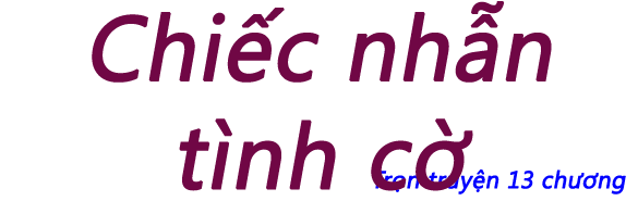Chiếc nhẫn tình cờ - Chương 08
