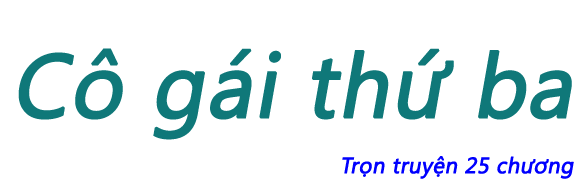 Cô gái thứ ba - Chương 25 (hết)
