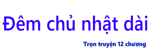 Đêm chủ nhật dài - Chương 11