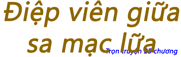 Điệp viên giữa sa mạc lữa - Chương 03