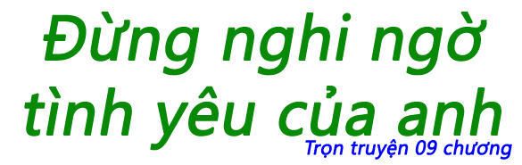 Đừng nghi ngờ tình yêu của anh - Chương 06