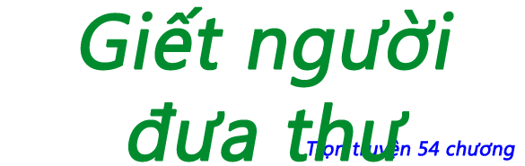 Giết người đưa thư - Chương 34