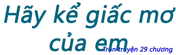 Hãy kể giấc mơ của em - Chương 23