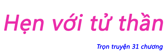 Hẹn với tử thần - Chương 30