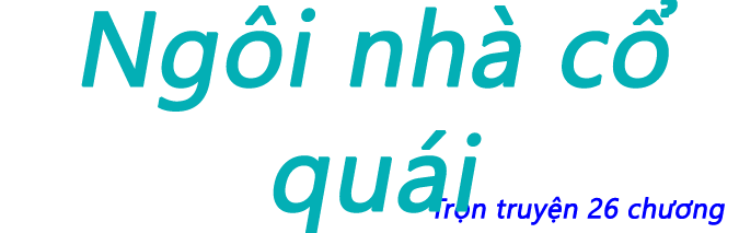 Ngôi nhà cổ quái - Chương 14