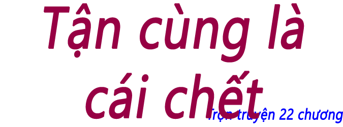 Tận cùng là cái chết - Chương 10
