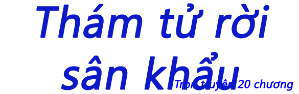 Thám tử rời sân khẩu - Chương 13