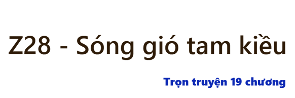 Z28 - Sóng gió tam kiều - Chương 10